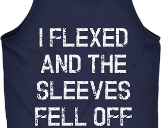  I Flexed and The Sleeves ...